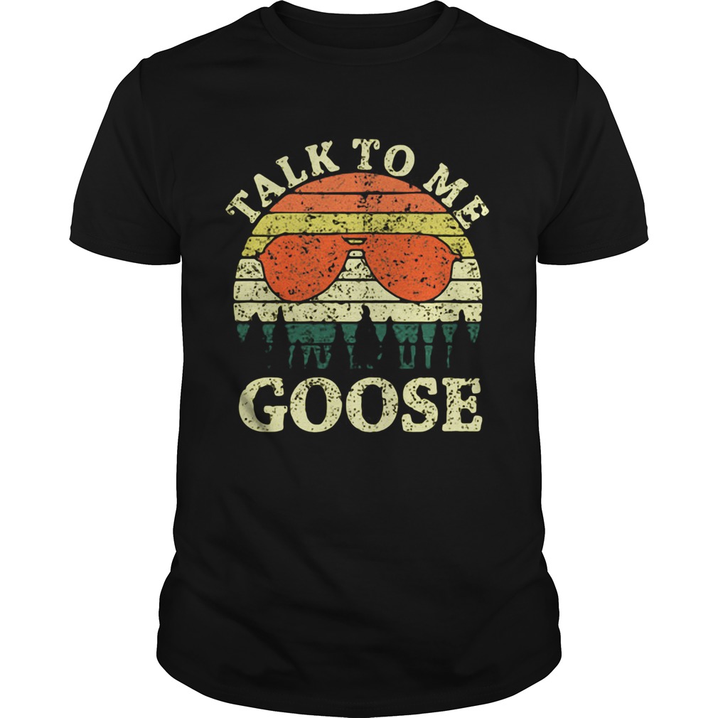 Talk To Me Goose Vintage shirt