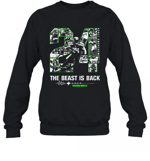 The Beast Is Back Welcome Home 24 Seattle Seahawks Marshawn Lynch T-Shirt Unisex Sweatshirt