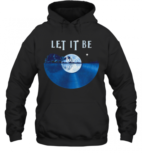 The Beatles Let It Be Disc Music T-Shirt Unisex Hoodie