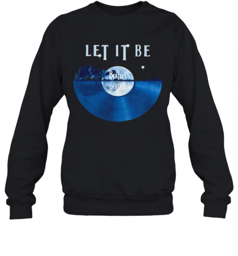 The Beatles Let It Be Disc Music T-Shirt Unisex Sweatshirt