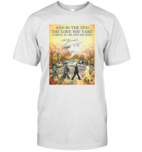 The Beatles The End Lyrics And In The End The Love You Take Signatures T-Shirt
