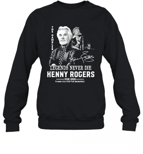 The Gambler Legends Never Die Kenny Rogers Thank You For The Memories T-Shirt Unisex Sweatshirt