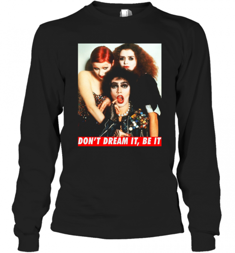 The Rocky Horror Don'T Dream It Be It T-Shirt Long Sleeved T-shirt 