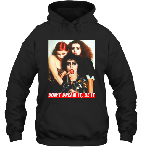 The Rocky Horror Don'T Dream It Be It T-Shirt Unisex Hoodie