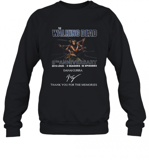 The Walking Dead 8Th Anniversary 2012 2020 8 Seasons 90 Episodes Danai Gurira Signature Thank You For The Memories T-Shirt Unisex Sweatshirt