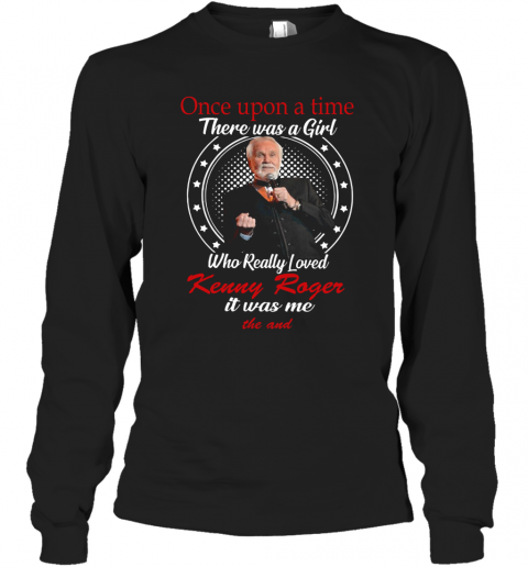 There Was A Girl Loved Kenny Rogers T-Shirt Long Sleeved T-shirt 