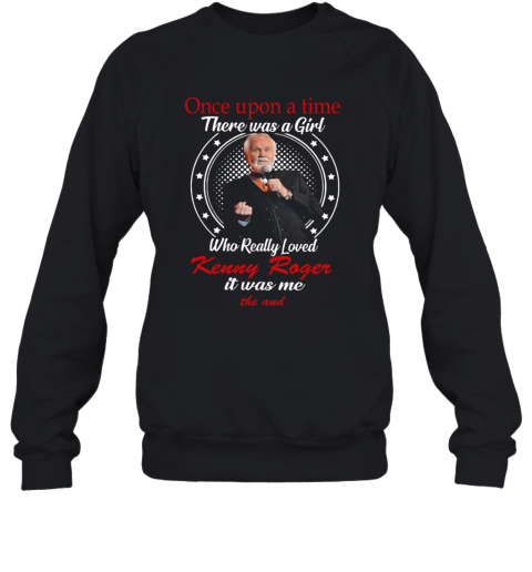 There Was A Girl Loved Kenny Rogers T-Shirt Unisex Sweatshirt