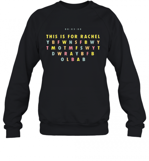 This Is For Rachel Tiktok Meme T-Shirt Unisex Sweatshirt