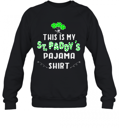This Is My St. Patrick'S Day Pajama Shamrock T-Shirt Unisex Sweatshirt