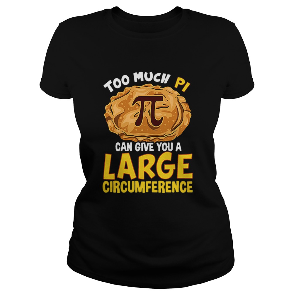 Too much Pi can give you a large circumference Classic Ladies