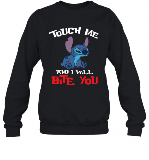 Touch Me And I Will Bite You Stitch T-Shirt Unisex Sweatshirt
