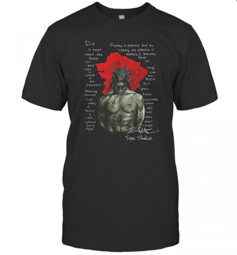 Tupac Shakur Did U Hear About The Rose T-Shirt