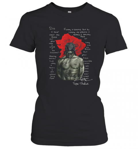 Tupac Shakur Did U Hear About The Rose T-Shirt Classic Women's T-shirt