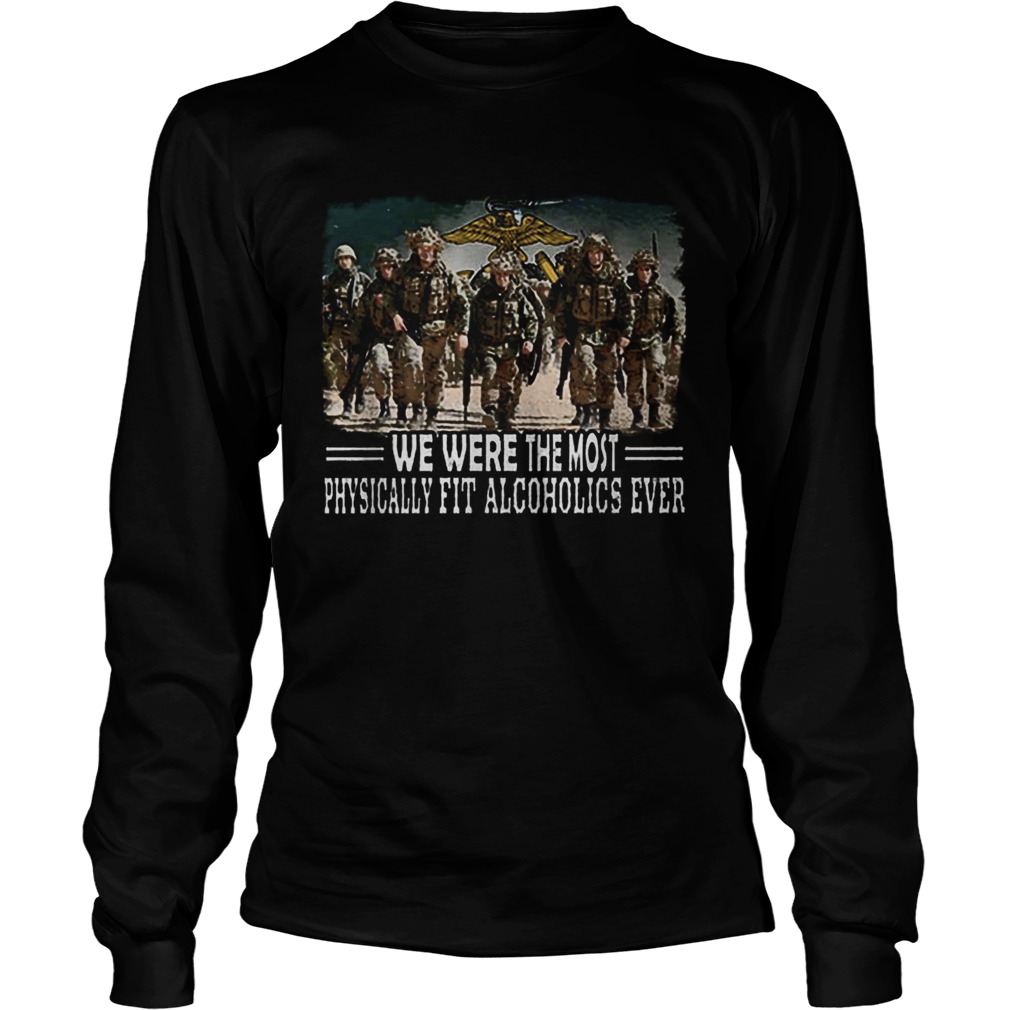 US Marine We were the most physically fit alcoholics ever Long Sleeve