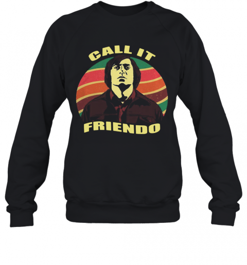 Vintage Anton Chigurh Call It Friendo T-Shirt Unisex Sweatshirt
