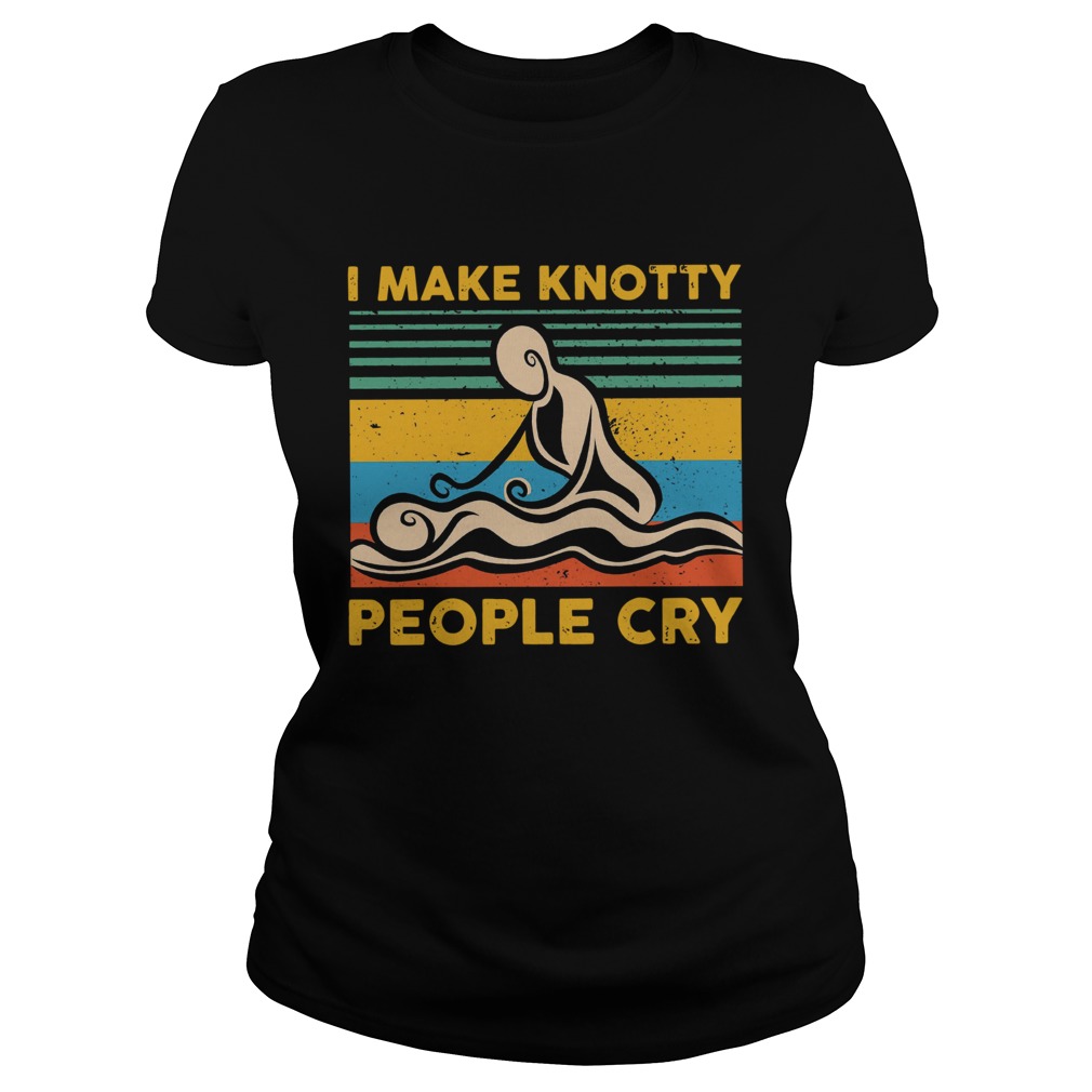 Vintage I Make Knotty People Cry Classic Ladies