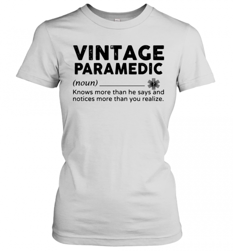 Vintage Paramedic Define Knows More Than He Says T-Shirt Classic Women's T-shirt