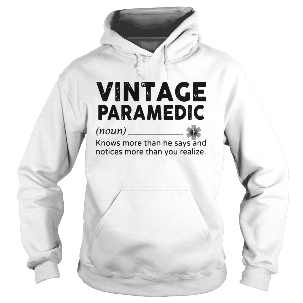 Vintage Paramedic Knows More Than He Says And Notices More Than You Realize Hoodie