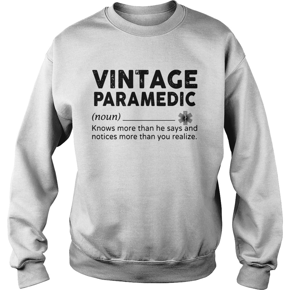 Vintage Paramedic Knows More Than He Says And Notices More Than You Realize Sweatshirt