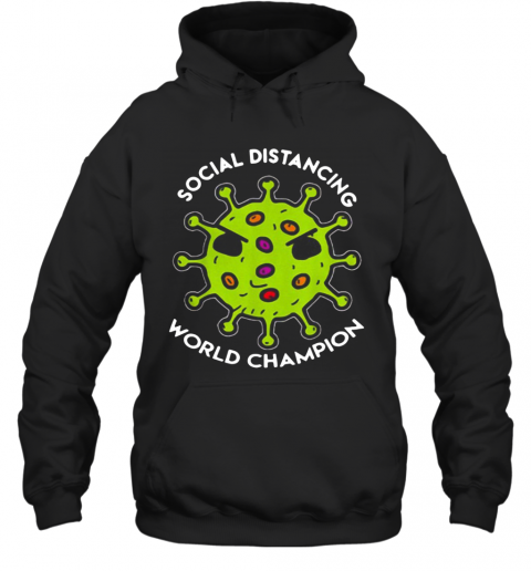 Virus Social Distancing World Champion T-Shirt Unisex Hoodie