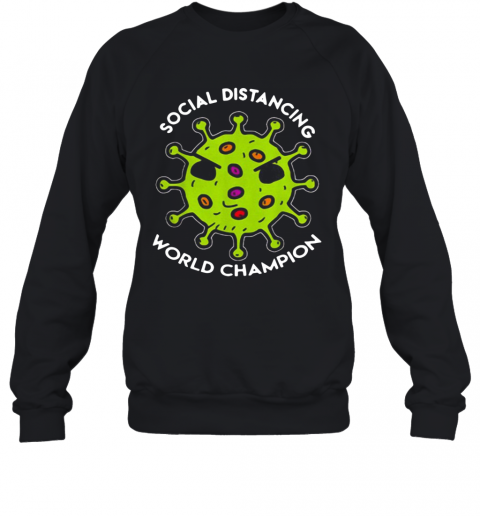 Virus Social Distancing World Champion T-Shirt Unisex Sweatshirt
