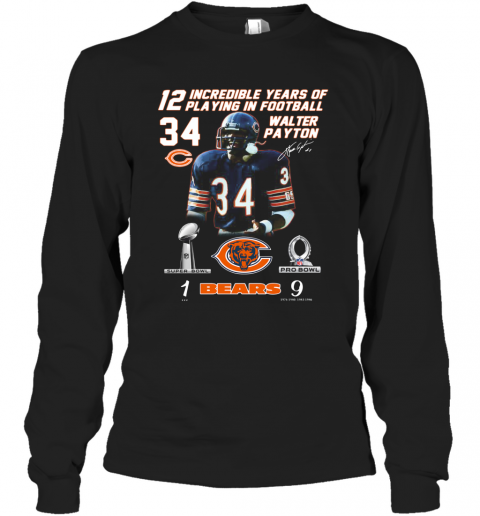Walter Payton 12 Incredible Years Of Playing In Football T-Shirt Long Sleeved T-shirt 