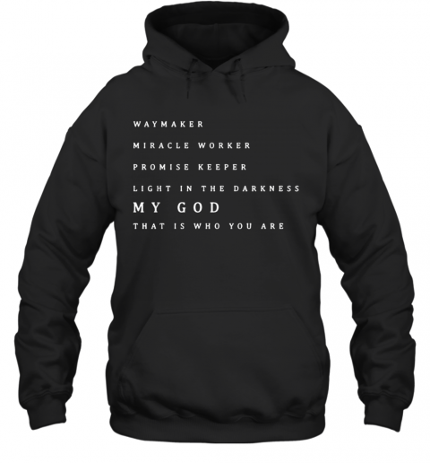 Waymaker Miracle Worker Promise Keeper T-Shirt Unisex Hoodie