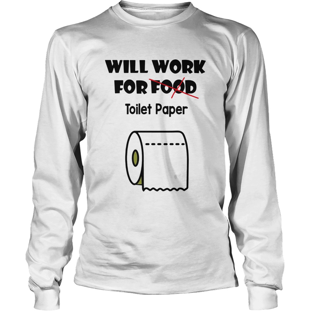Will work for toilet paper Long Sleeve