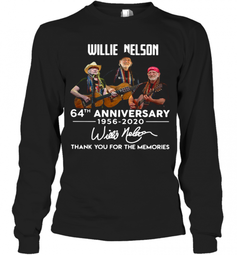 Willie Nelson 64Th Anniversary 1956 2020 Thank You For The Memories Signatures T-Shirt Long Sleeved T-shirt 