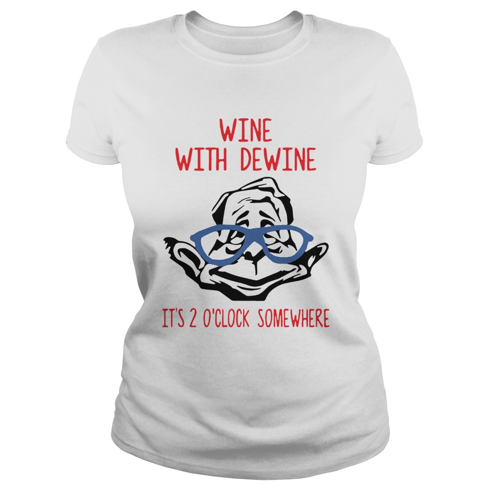 Wine With Dewine Its 2 OClock Somewhere Classic Ladies