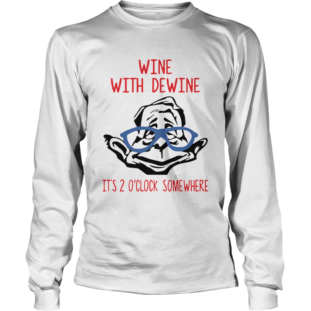 Wine With Dewine Its 2 OClock Somewhere Long Sleeve