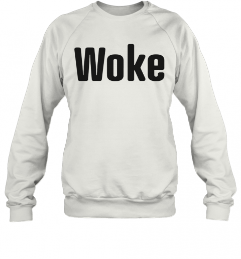 Woke Trump 2020 T-Shirt Unisex Sweatshirt
