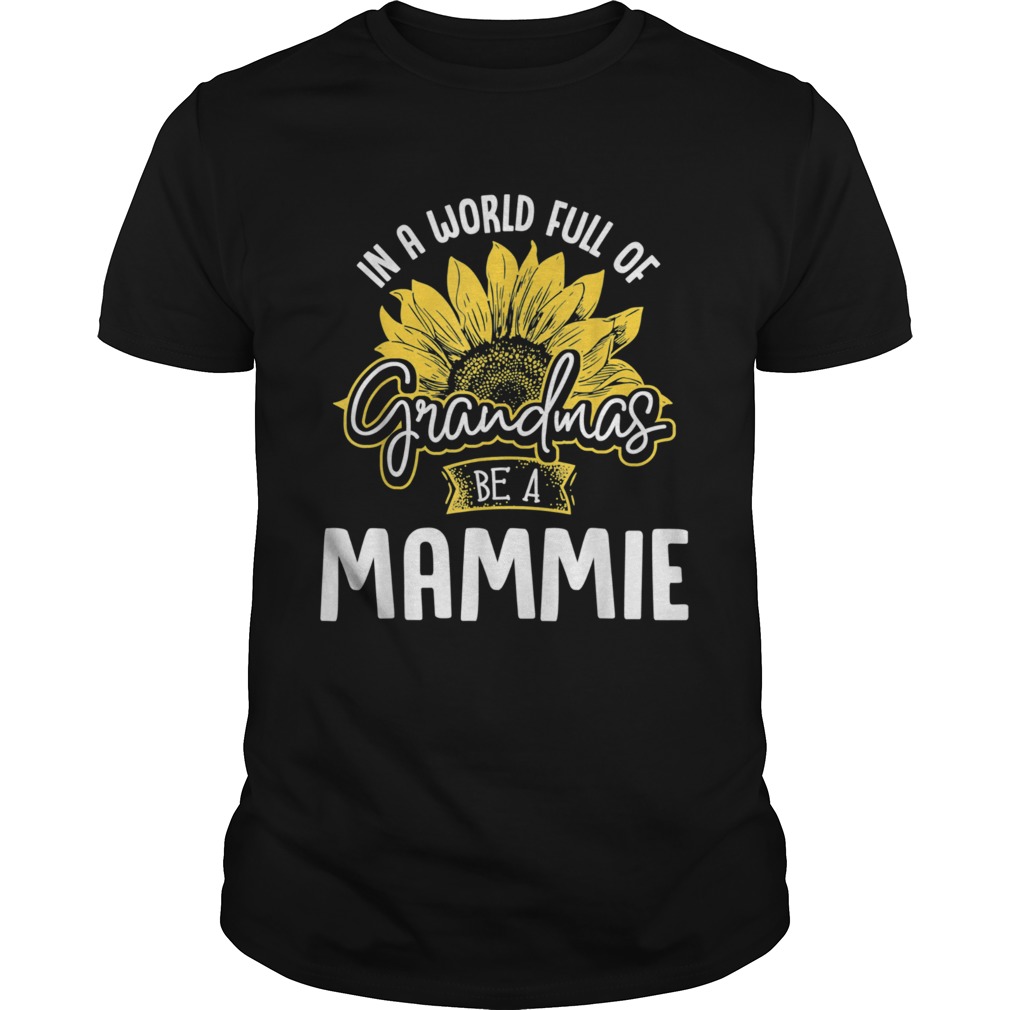 World Full of Grandmas be a Mammie shirt