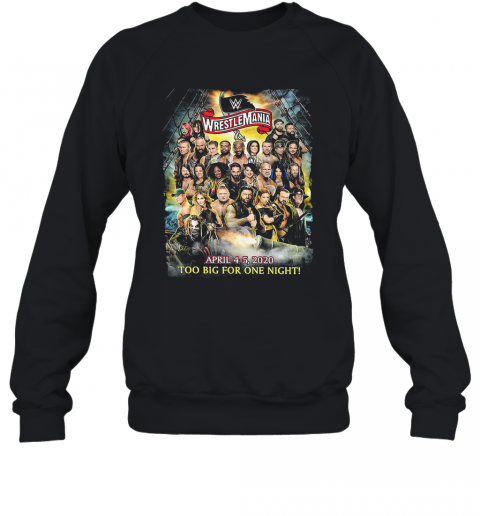 Wrestlemania Too Big For One Night T-Shirt Unisex Sweatshirt