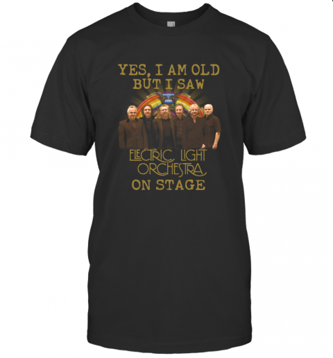 Yes I Am Old But I Saw Electric Light Orchestra English Rock Band On Stage T-Shirt