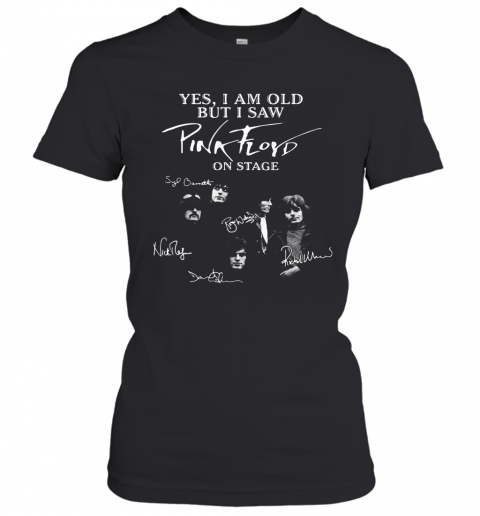 Yes I Am Old But I Saw Pink Floyd On State Signatures T-Shirt Classic Women's T-shirt