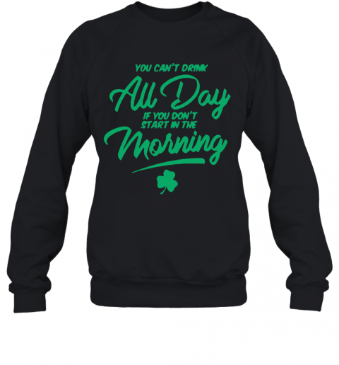 You Can'T Au Day If You Don'T Start In The Morning 2020 T-Shirt Unisex Sweatshirt