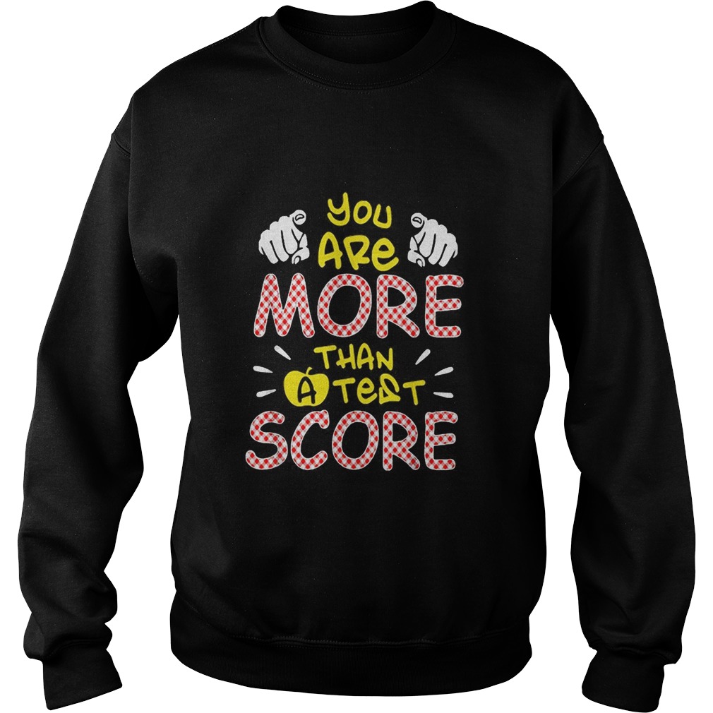 You are more than a test score Sweatshirt