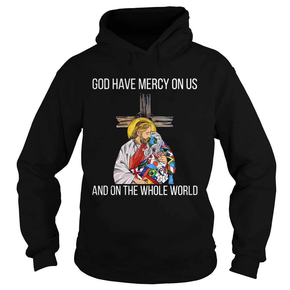1585882298God Have Mercy On Us And On the Whole World Hoodie