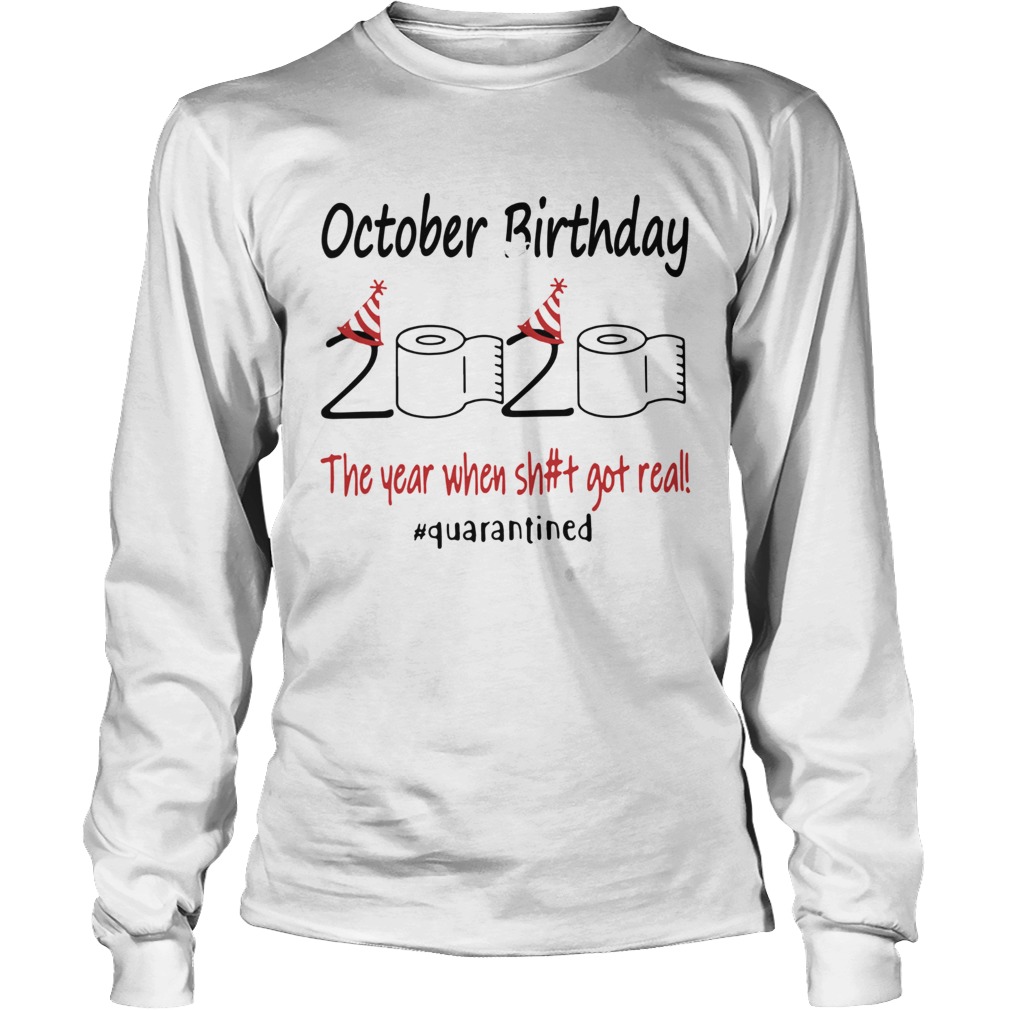 1586142946October Birthday The Year When Shit Got Real Quarantined Long Sleeve
