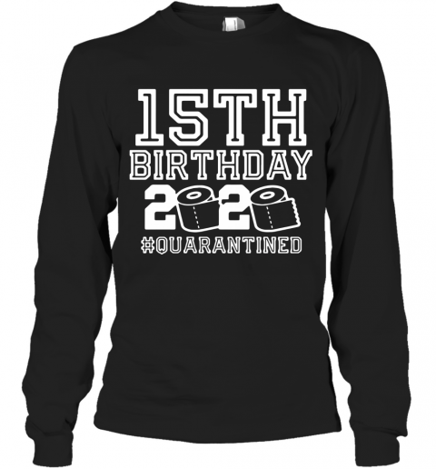 15Th Birthday 2020 Quarantine T-Shirt Long Sleeved T-shirt 