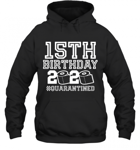 15Th Birthday 2020 Quarantine T-Shirt Unisex Hoodie