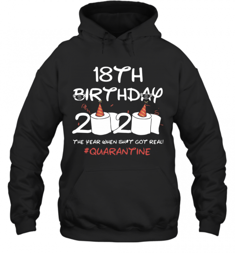 18Th Birthday 2020 The Year When Shit Got Real Quarantined T-Shirt Unisex Hoodie