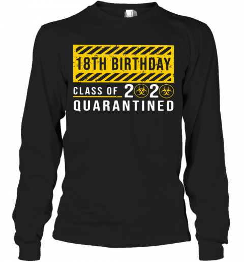 18Th Birthday Class Of 2020 Quarantined T-Shirt Long Sleeved T-shirt 
