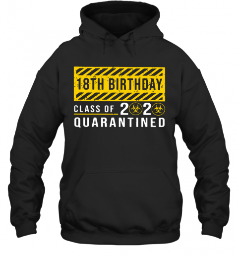18Th Birthday Class Of 2020 Quarantined T-Shirt Unisex Hoodie