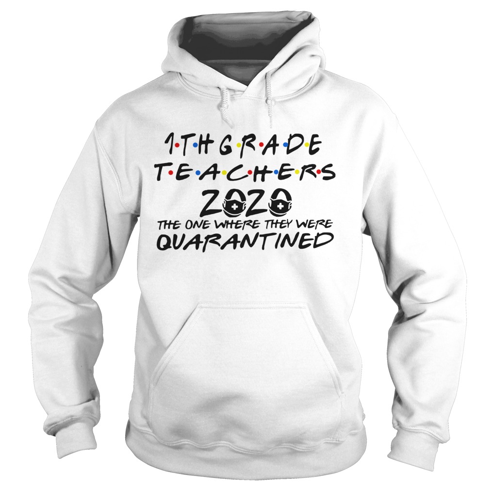 1thgrade Teachers 2020 The One Where They Were Quarantined Hoodie