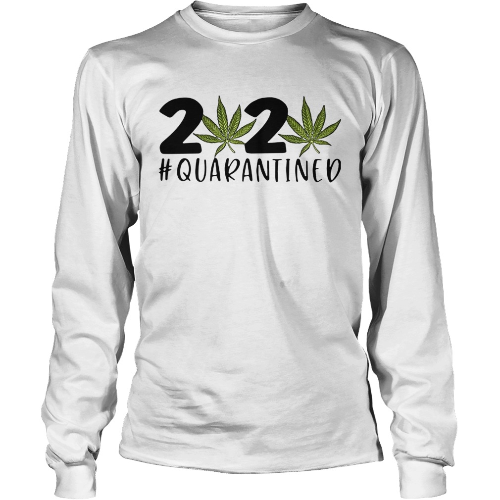 2020 Covid 19 Quarantined Cannabis Weed Long Sleeve