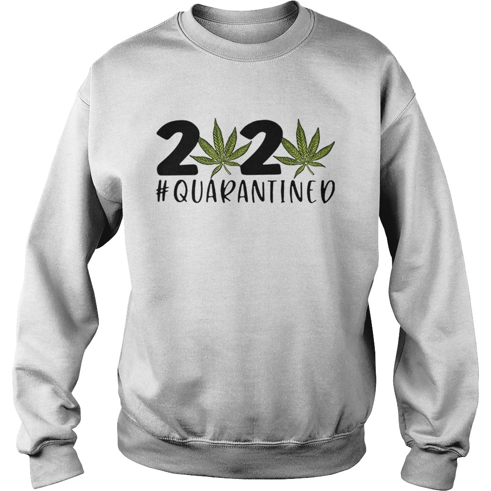 2020 Covid 19 Quarantined Cannabis Weed Sweatshirt