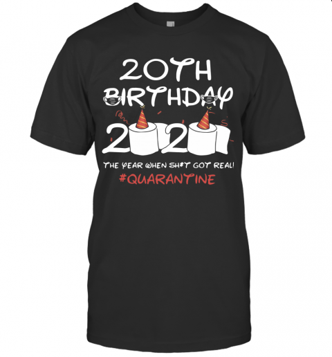 20Th Birthday 2020 The Year When Shit Got Real Quarantined T-Shirt