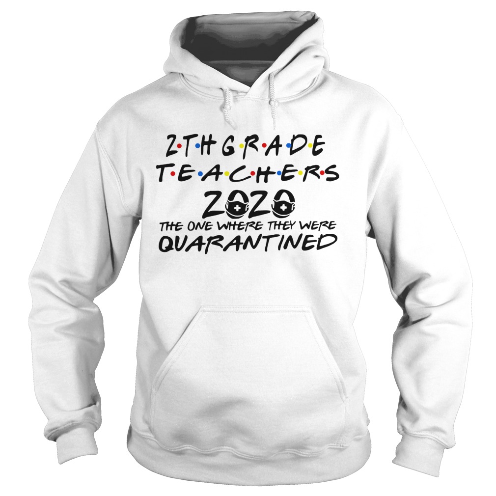 2thgrade Teachers 2020 The One Where They Were Quarantined Hoodie